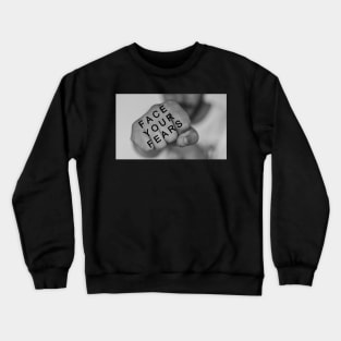 Face your fears Crewneck Sweatshirt